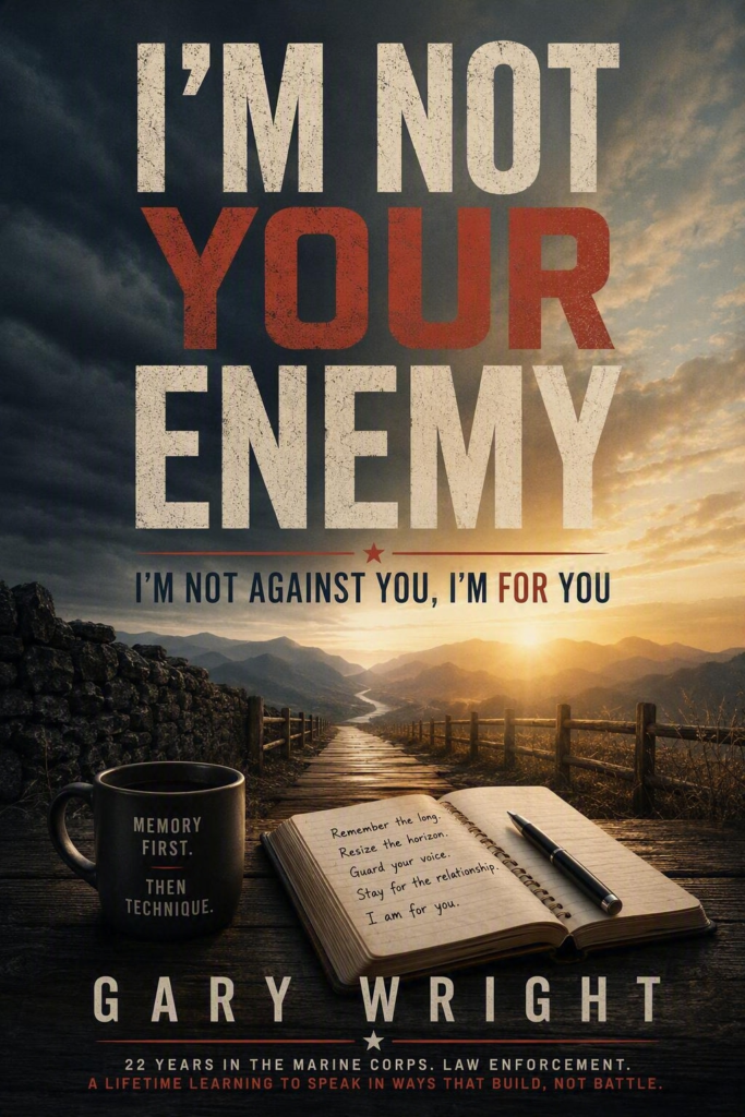 I'm Not Your Enemy, I'm Not Against You, I'm For You